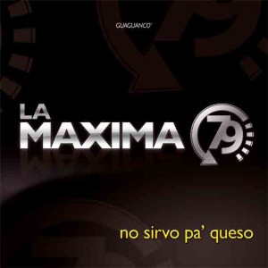 La Maxima 79, no sirvo pa' queso