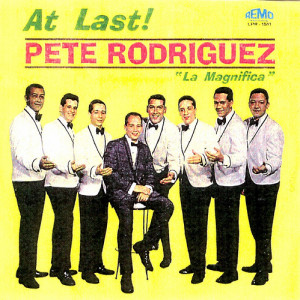 Pete Rodriguez, At last